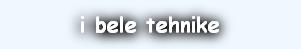 i bele tehnike